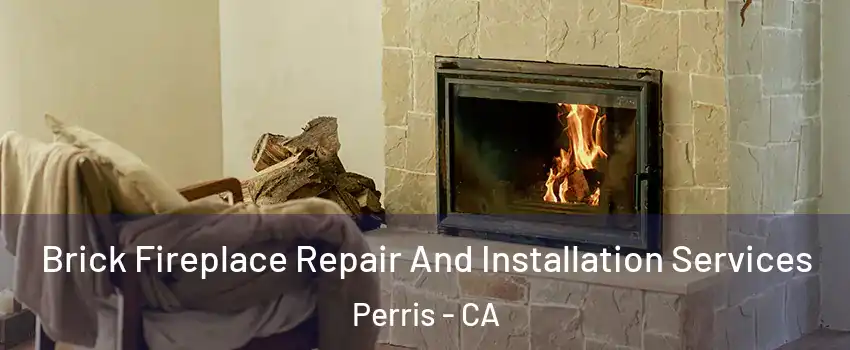  Brick Fireplace Repair And Installation Services Perris - CA