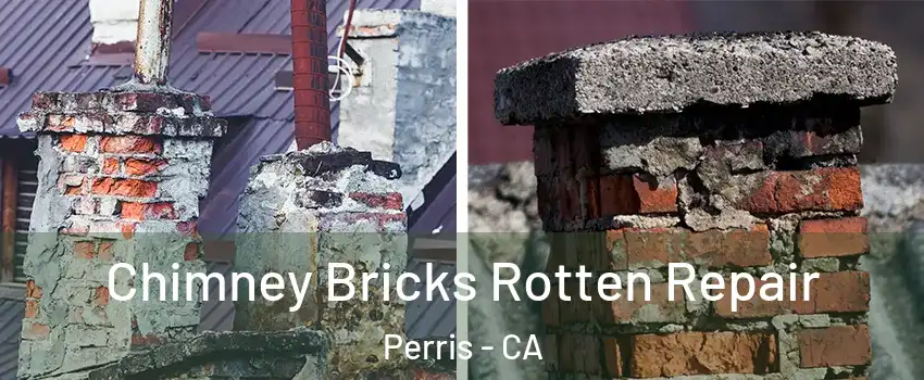  Chimney Bricks Rotten Repair Perris - CA
