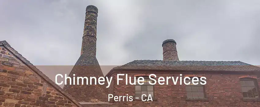  Chimney Flue Services Perris - CA