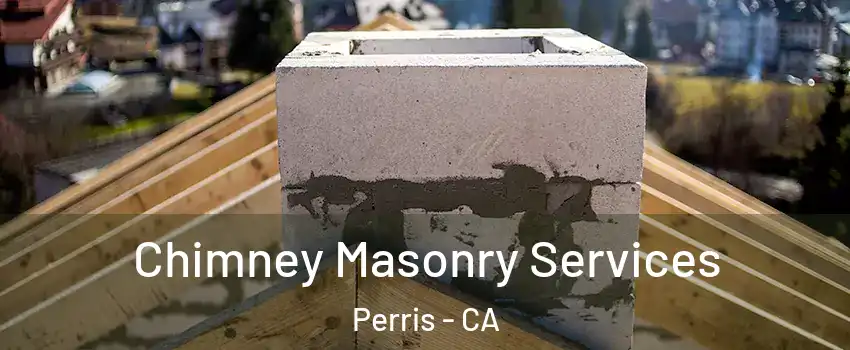  Chimney Masonry Services Perris - CA