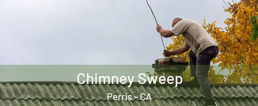  Chimney Sweep Perris - CA
