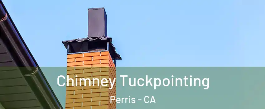  Chimney Tuckpointing Perris - CA