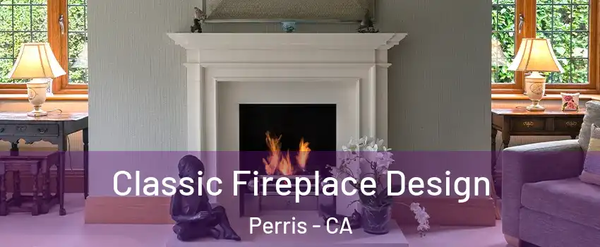  Classic Fireplace Design Perris - CA
