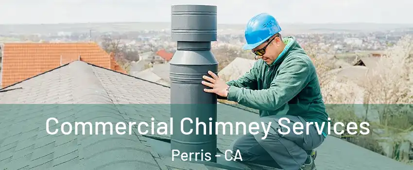  Commercial Chimney Services Perris - CA