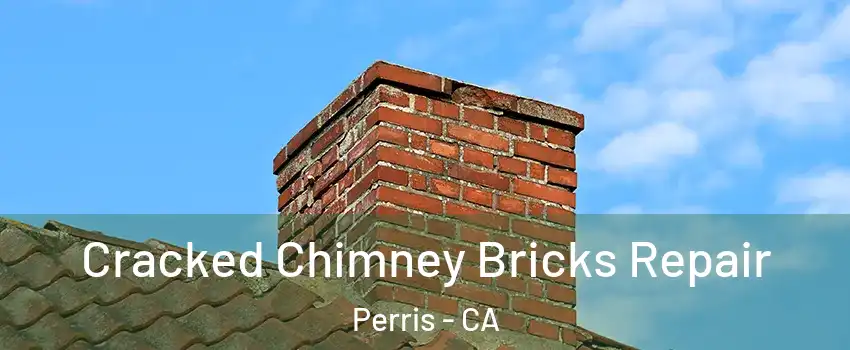  Cracked Chimney Bricks Repair Perris - CA