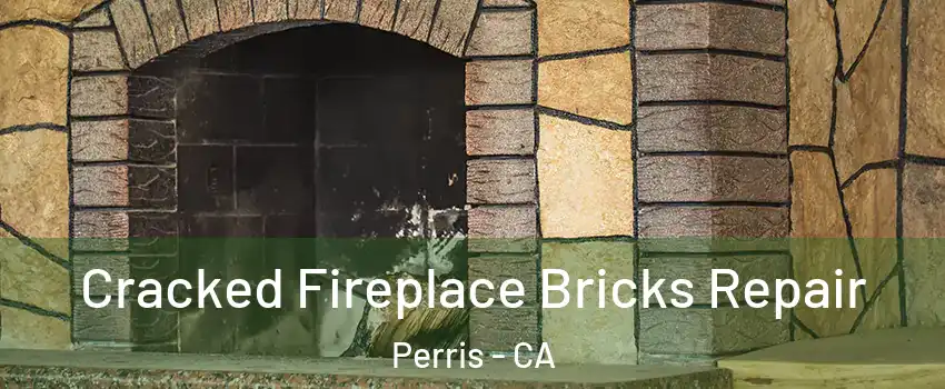  Cracked Fireplace Bricks Repair Perris - CA