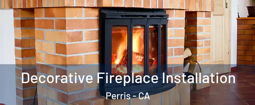  Decorative Fireplace Installation Perris - CA