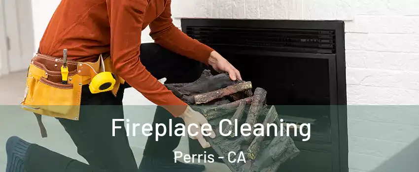  Fireplace Cleaning Perris - CA
