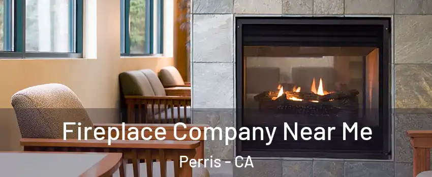  Fireplace Company Near Me Perris - CA