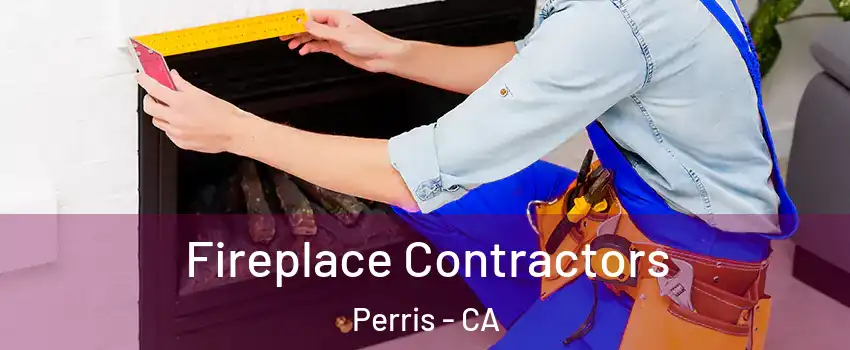  Fireplace Contractors Perris - CA