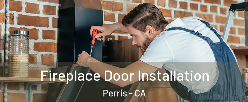  Fireplace Door Installation Perris - CA