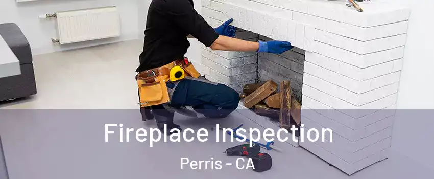  Fireplace Inspection Perris - CA