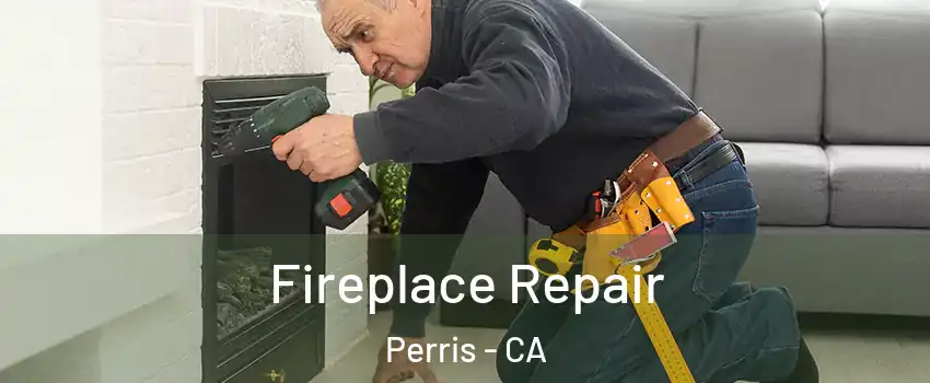  Fireplace Repair Perris - CA