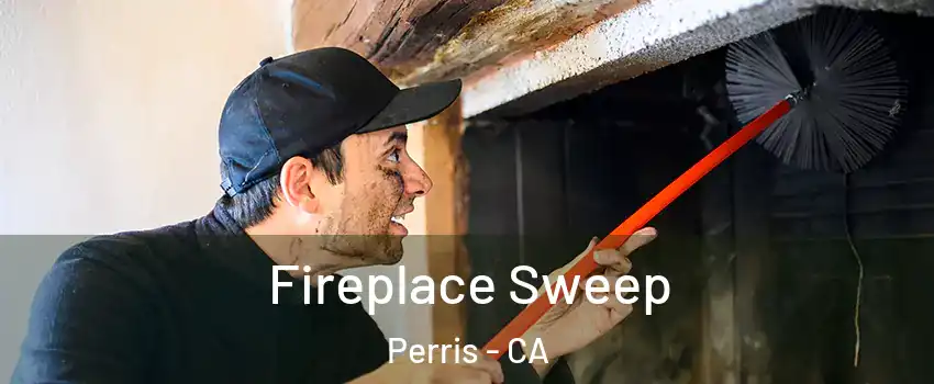 Fireplace Sweep Perris - CA