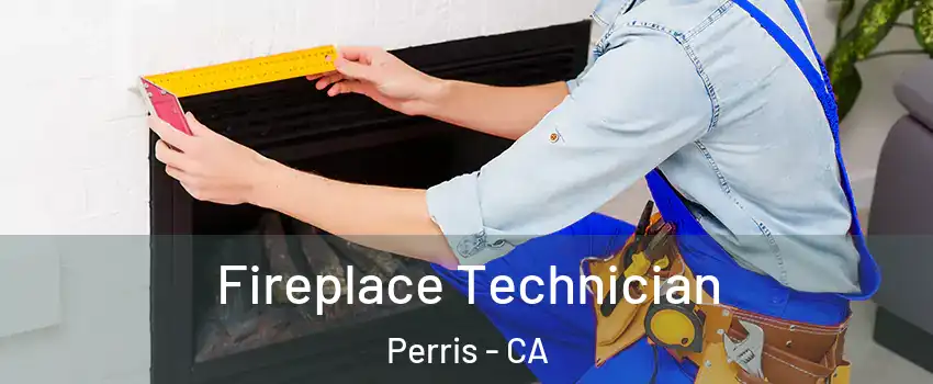 Fireplace Technician Perris - CA