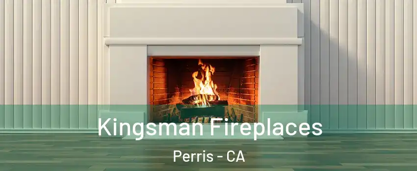  Kingsman Fireplaces Perris - CA