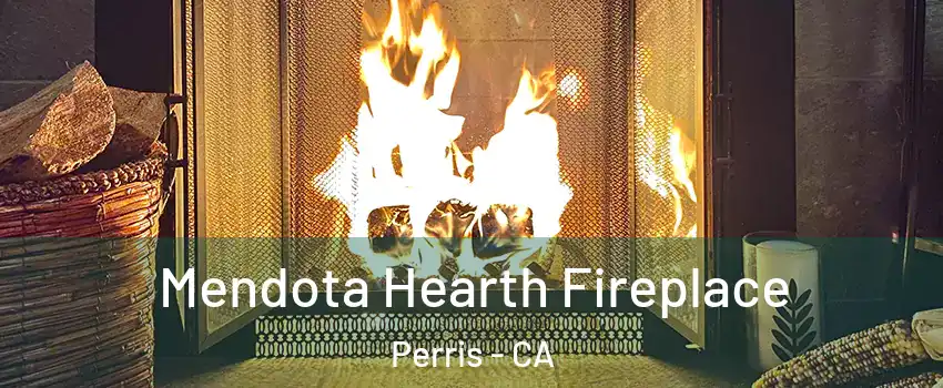  Mendota Hearth Fireplace Perris - CA