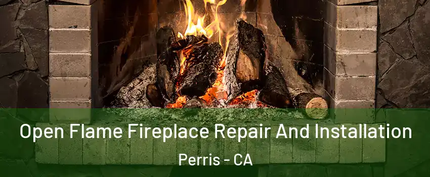  Open Flame Fireplace Repair And Installation Perris - CA