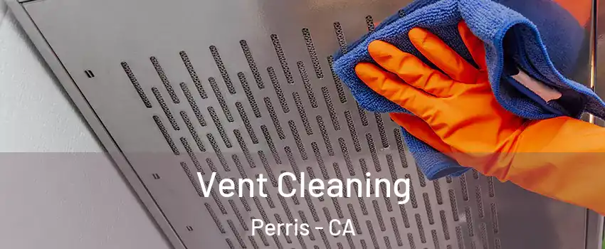  Vent Cleaning Perris - CA