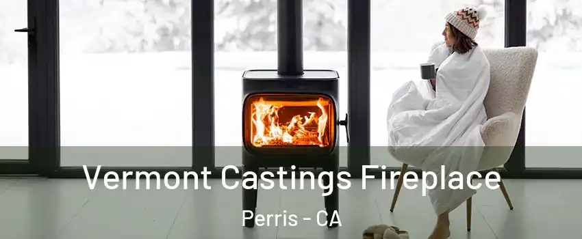  Vermont Castings Fireplace Perris - CA